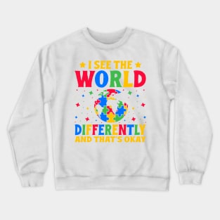 I see the world differently and that's okay Autism Awareness Gift for Birthday, Mother's Day, Thanksgiving, Christmas Crewneck Sweatshirt